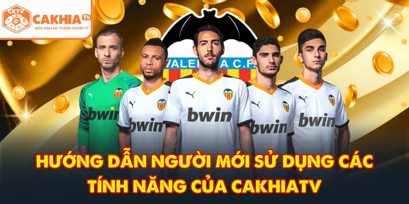 CakhiaTV – Kênh trực tiếp bóng đá TOP 1 cực nóng Full HD 3 Hướng dẫn người mới sử dụng các tính năng của CakhiaTV