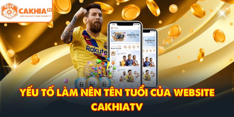 CakhiaTV – Kênh trực tiếp bóng đá TOP 1 cực nóng Full HD 7 Yếu tố làm nên tên tuổi của website CakhiaTV